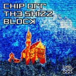 A Chip off the Shizz Block, Volume Three